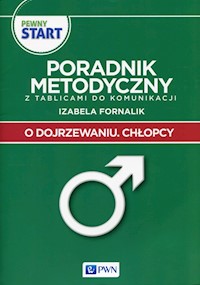 Pewny start O dojrzewaniu Chłopcy Poradnik metodyczny z tablicami do komunikacji - Fornalik Izabela - książka