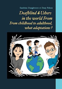 Deafblind & Ushers in the world From. From childbood to adultbood, what adaptations ? - Sandrine Dangleterre - ebook