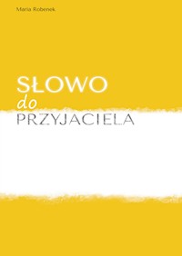 Słowo do Przyjaciela - Maria Robenek - ebook