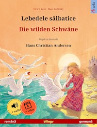 Lebedele s?lbatice – Die wilden Schwäne (român? – german?) - Ulrich Renz - ebook