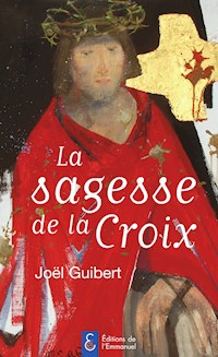 La sagesse de la Croix - Joël Guibert - ebook