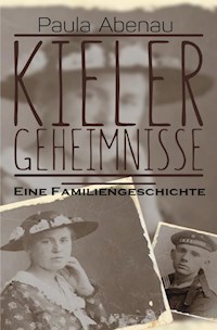 Kieler Geheimnisse - Eine Familiengeschichte - Paula Abenau - ebook