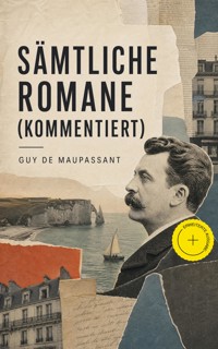 Sämtliche Romane (Kommentiert) - Guy de Maupassant - ebook