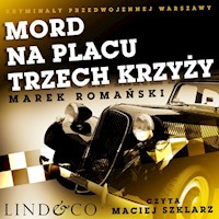 Mord na placu Trzech Krzyży. Kryminały przedwojennej Warszawy. Tom 1 - Romański Marek - ebook + audiobook