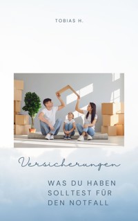 Versicherungen - was du haben solltes für den Notfall - Tobias Hopfmüller - ebook