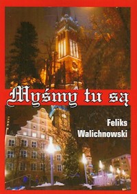Myśmy tu są - Walichnowski Feliks - książka