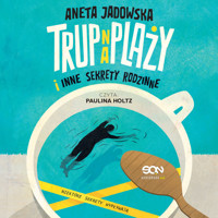 Trup na plaży i inne sekrety rodzinne - Aneta Jadowska - ebook + audiobook + książka