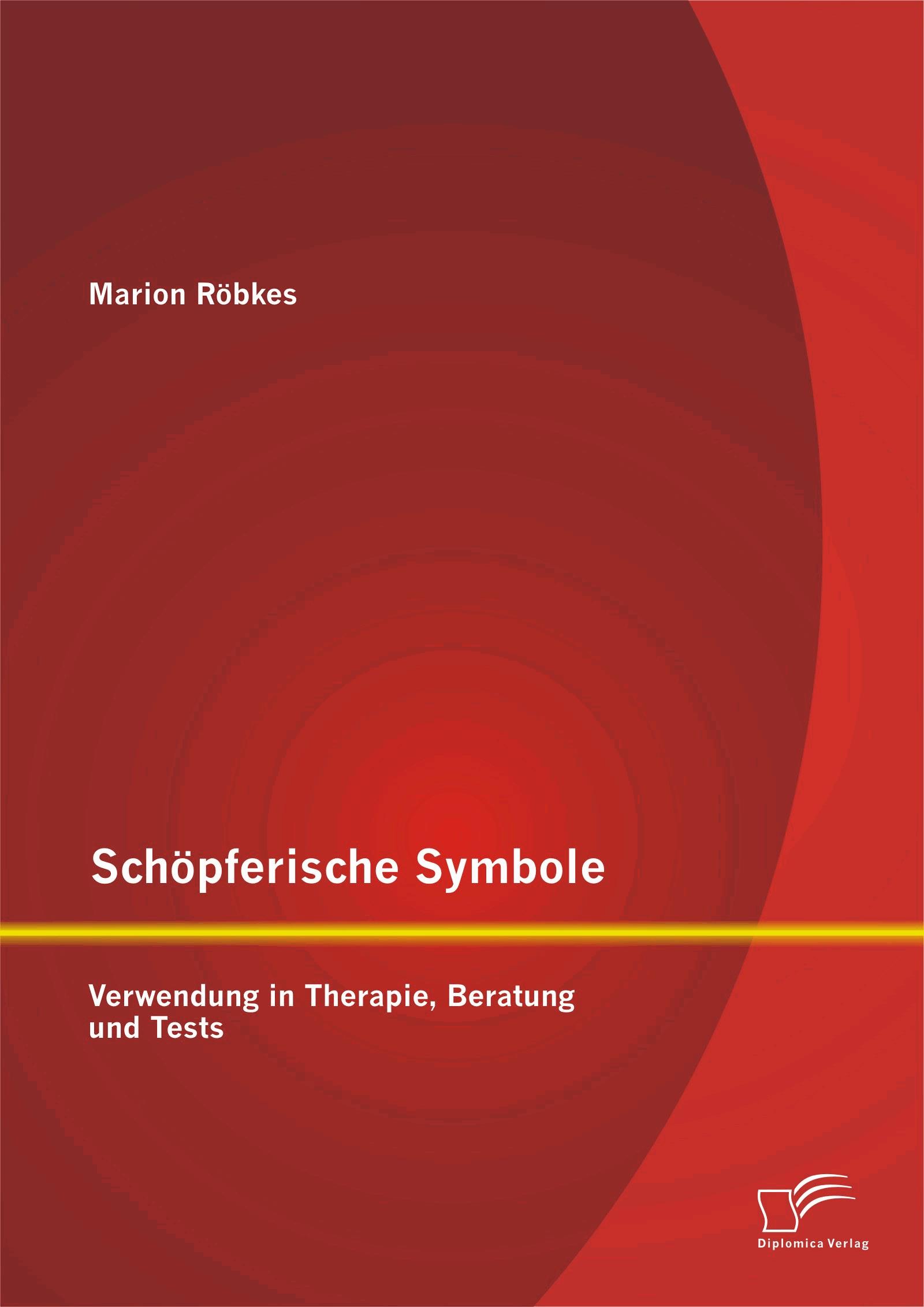 Schöpferische Symbole: Verwendung in Therapie, Beratung und Tests