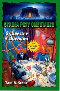 Szkoła przy cmentarzu. Sylwester z duchami - Tom B. Stone - ebook