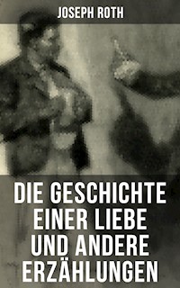 Die Geschichte einer Liebe und andere Erzählungen - Joseph Roth - ebook