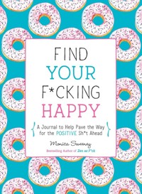 Find Your F*cking Happy - Monica Sweeney - książka