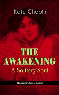 THE AWAKENING - A Solitary Soul (Feminist Classics Series) - Kate Chopin - ebook