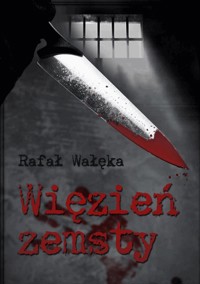 Więzień zemsty - Wałęka Rafał - ebook