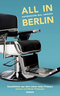 All in Berlin Geschichten aus dem Leben eines Friseurs - Andreas Piesbergen - ebook