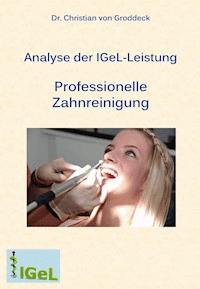 Analyse der IGeL-Leistung Professionelle Zahnreinigung - Dr. Christian von Groddeck - ebook