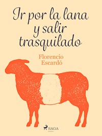Ir por la lana y salir trasquilado - Florencio Escardó - ebook