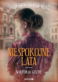 Niespokojne lata - Wiktoria Gische - ebook + książka