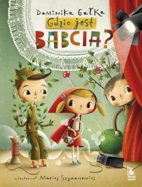 Gdzie jest babcia? - Dominika Gałka - książka