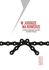 W judodze na rowerze. Japońsko - koreańska przygoda na dwóch kółkach. - Artur Gorzelak - ebook