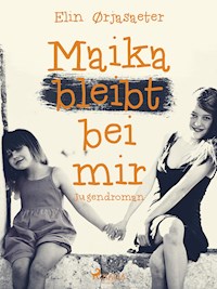Maika bleibt bei mir - Elin Ørjasæter - ebook