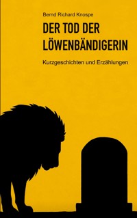Der Tod der Löwenbändigerin - Bernd Richard Knospe - ebook
