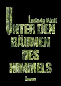 Unter den Bäumen des Himmels - Ludwig Wolf - ebook