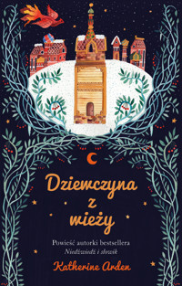 Dziewczyna z wieży - Katherine Arden - ebook + książka