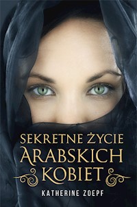 Sekretne życie arabskich kobiet - Katherine Zoepf - ebook + książka