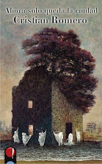 Ahora solo queda la ciudad - Cristian Romero - ebook