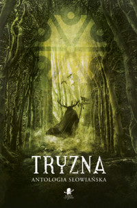 Tryzna. Antologia słowiańska - Piotr Barej, Silke Brandt, Jarosław Dobrowolski, Krzysztof Dzieniszewski, Paweł Famus, Camille Gale, Artur Grzelak, Małgorzata Lewandowska, Tadeusz Oszubski, Olaf Pajączkowski, Jacek Pelczar, E. Raj, Maciej Szymczak, Flora Woźnica, Magdalena Zawadzka-Sołtysek, Franciszek M. Piątkowski - ebook