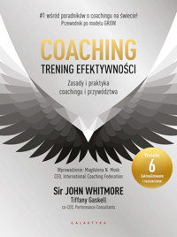 Coaching – trening efektywności. Zasady i praktyka coachingu i przywództwa - John Whitmore - książka