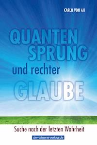 Quantensprung und rechter Glaube - Carlo von Ah - ebook