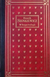 W kręgu trylogii - Henryk Sienkiewicz - ebook