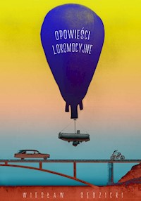 Opowieści lokomocyjne - Wiesław Sędzicki - ebook + książka