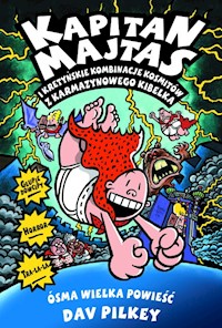 Kapitan Majtas 8 Kapitan Majtas i kretyńskie kombinacje kosmitów z Karmazynowego Kibelka - Dav Pilkey - książka