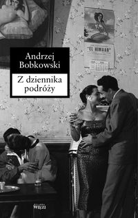 Z dziennika podróży - Andrzej Bobkowski - książka