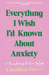 Everything I Wish I'd Known About Anxiety - Caroline Foran - ebook