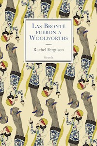 Las Brontë fueron a Woolworths - Rachel Ferguson - ebook