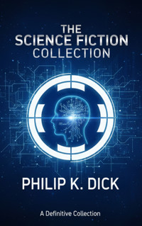 The Science Fiction Collection - Philip K. Dick - ebook