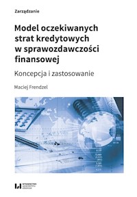 Model oczekiwanych strat kredytowych w sprawozdawczości finansowej - Maciej Frendzel - książka
