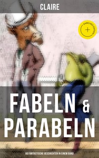 Fabeln & Parabeln: 60 Fantastische Geschichten in einem Band - Claire  - ebook