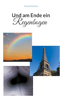 Und am Ende ein Regenbogen - Hannah Roitzsch - ebook