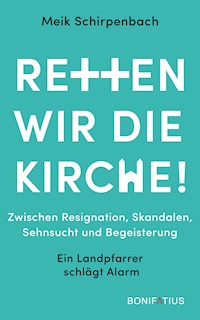 Retten wir die Kirche! - Dr. Meik Schirpenbach - ebook