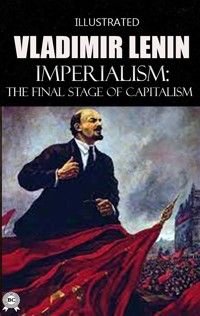 Imperialism: The Final Stage of Capitalism. Illustrated - Lenin Vladimir - ebook