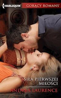 Siła pierwszej miłości - Laurence Andrea - ebook