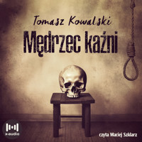 Mędrzec kaźni - Tomasz Kowalski - ebook + audiobook + książka