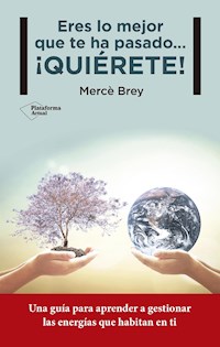 Eres lo mejor que te ha pasado… ¡QUIÉRETE! - Mercè Brey - ebook