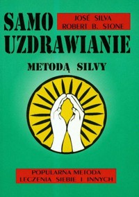 Samouzdrawianie Metodą Silvy - Silva Jose, Stone Robert B. - książka