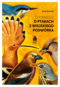 Opowieści o ptakach z wiejskiego podwórka - Jerzy Samusik - ebook