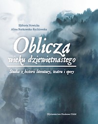 Oblicza wieku dziewiętnastego - Nowicka Elzbieta, Borkowska-Rychlewska Alina - książka